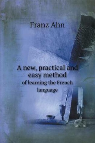 Cover of A New, Practical and Easy Method of Learning the French Language