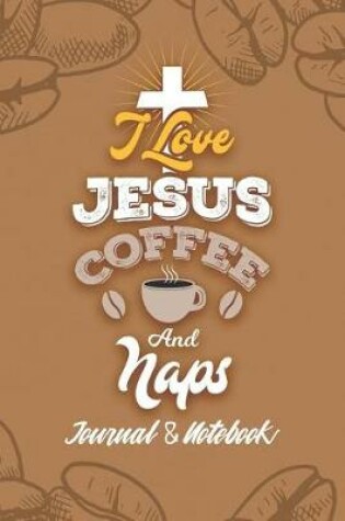 Cover of I Love Jesus Coffee and Naps