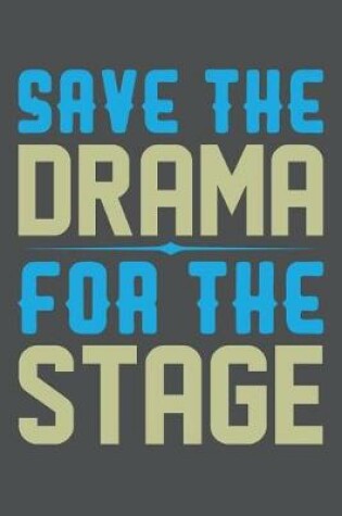 Cover of Save The Drama For The Stage