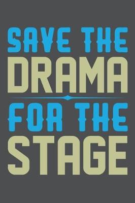 Book cover for Save The Drama For The Stage