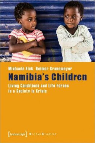 Cover of Namibia′s Children – Living Conditions and Life Forces in a Society in Crisis