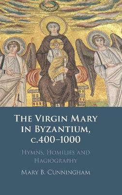 Book cover for The Virgin Mary in Byzantium, c.400-1000