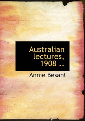 Book cover for Australian Lectures, 1908 ..