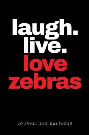 Cover of Laugh. Live. Love Zebras