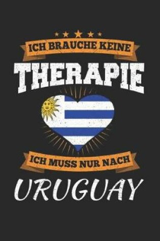 Cover of Ich Brauche Keine Therapie Ich Muss Nur Nach Uruguay