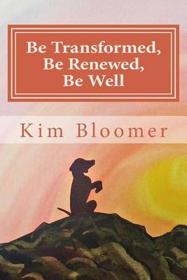 Book cover for Be Transformed, Be Renewed, Be Well