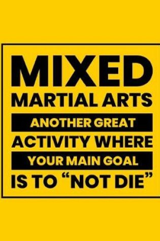 Cover of Mixed Martial Arts Another Great Activity Where Your Main Goal Is to "Not Die"