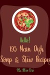 Book cover for Hello! 195 Main Dish Soup & Stew Recipes