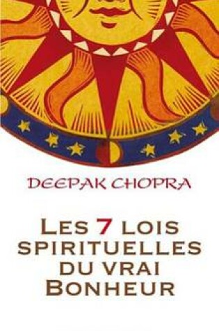 Cover of Les 7 Lois Spirituelles Du Vrai Bonheur