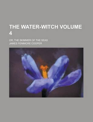 Book cover for The Water-Witch; Or, the Skimmer of the Seas Volume 4