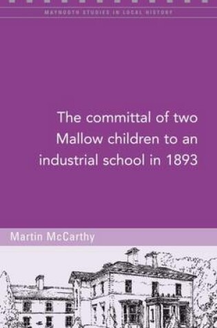 Cover of The Committal of Two Mallow Children to an Industrial School in 1893