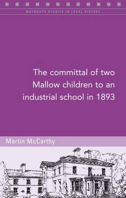 Book cover for The Committal of Two Mallow Children to an Industrial School in 1893