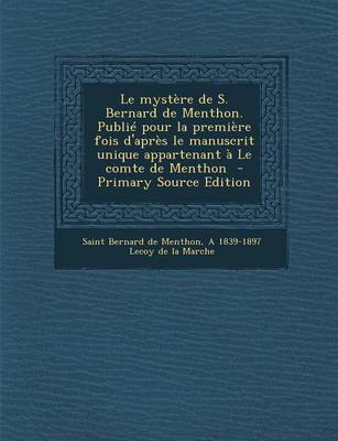 Book cover for Le Mystere de S. Bernard de Menthon. Publie Pour La Premiere Fois D'Apres Le Manuscrit Unique Appartenant a Le Comte de Menthon