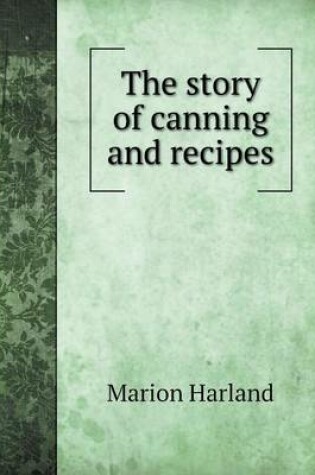 Cover of The story of canning and recipes