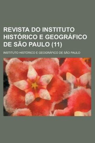 Cover of Revista Do Instituto Historico E Geografico de Sao Paulo (11 )