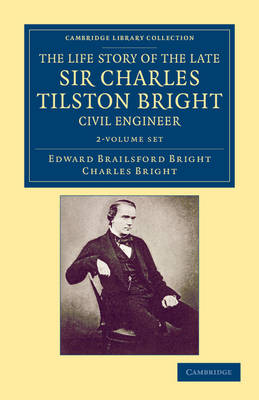 Book cover for The Life Story of the Late Sir Charles Tilston Bright, Civil Engineer 2 Volume Set