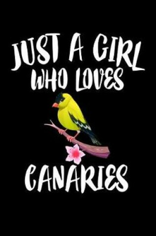 Cover of Just A Girl Who Loves Canaries