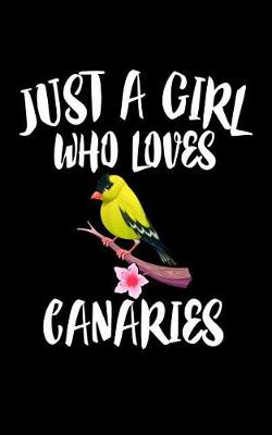 Book cover for Just A Girl Who Loves Canaries