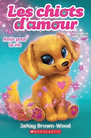 Cover of Les Chiots d'Amour: N° 1 - Amis Pour La Vie