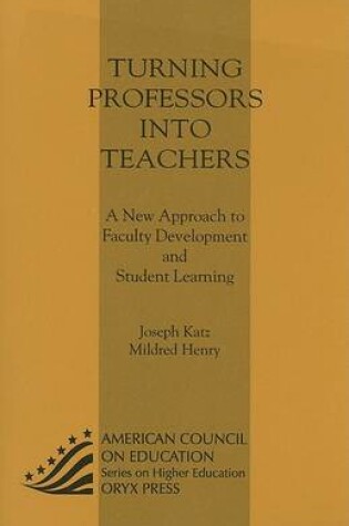 Cover of Turning Professors Into Teachers: A New Approach to Faculty Development and Student Learning