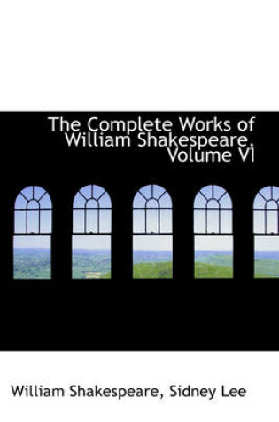 Cover of The Complete Works of William Shakespeare, Volume VI