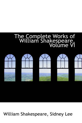 Book cover for The Complete Works of William Shakespeare, Volume VI