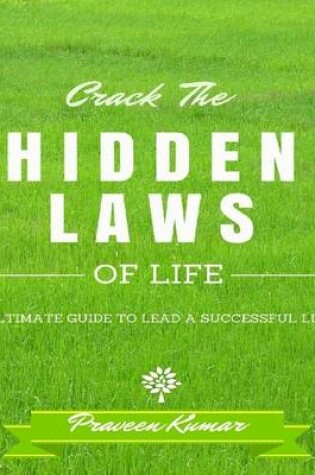 Cover of Crack the Hidden Laws of Life: Ultimate Guide to Lead a Successful Life