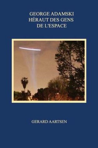 Cover of George Adamski: Heraut Des Gens De L'espace