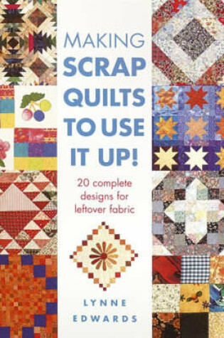 Cover of Making Scrap Quilts to Use it Up!