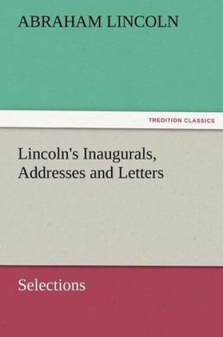 Cover of Lincoln's Inaugurals, Addresses and Letters (Selections)