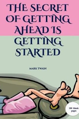 Cover of "the Secret of Getting Ahead Is Getting Started"