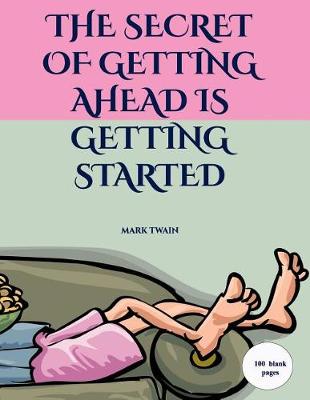 Book cover for "the Secret of Getting Ahead Is Getting Started"