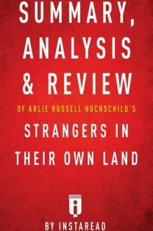 Cover of Summary, Analysis & Review of Arlie Russell Hochschild's Strangers in Their Own Land by Instaread