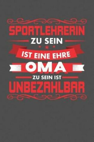 Cover of Sportlehrerin Zu Sein Ist Eine Ehre - Oma Zu Sein Ist Unbezahlbar