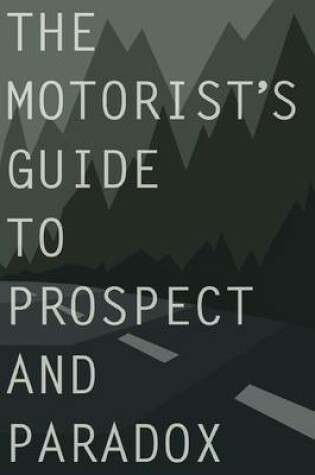 Cover of THE Motorist's Guide to Prospect and Paradox