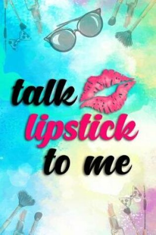 Cover of Talk Lipstick to Me