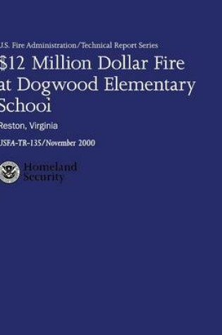 Cover of $12 Million Dollar Fire at Dogwood Elementary School - Reston, Virginia