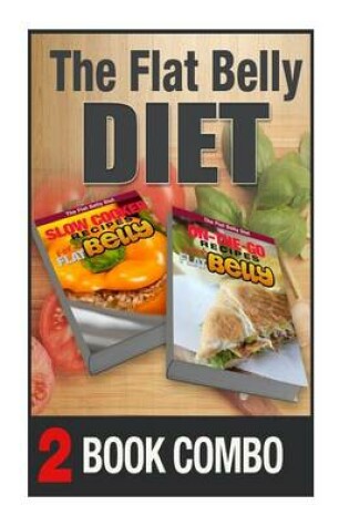 Cover of On-The-Go Recipes and Slow Cooker Recipes for a Flat Belly