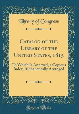 Book cover for Catalog of the Library of the United States, 1815