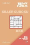 Book cover for The Mini Book Of Logic Puzzles 2020-2021. Killer Sudoku 6x6 - 240 Easy To Master Puzzles. #7