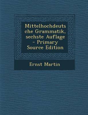 Book cover for Mittelhochdeutsche Grammatik, Sechste Auflage - Primary Source Edition