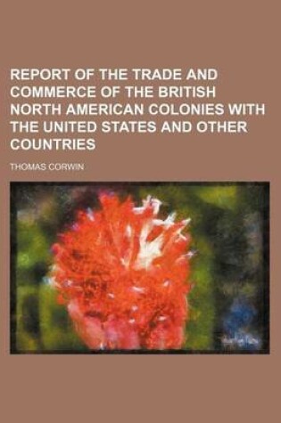 Cover of Report of the Trade and Commerce of the British North American Colonies with the United States and Other Countries