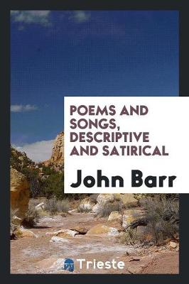 Book cover for Poems and Songs, Descriptive and Satirical