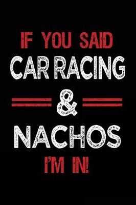 Book cover for If You Said Car Racing & Nachos I'm in