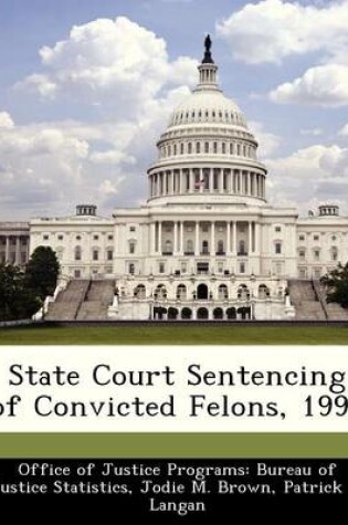 Cover of State Court Sentencing of Convicted Felons, 1996