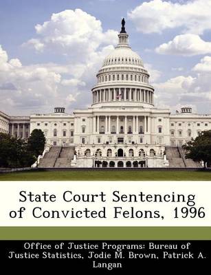 Book cover for State Court Sentencing of Convicted Felons, 1996