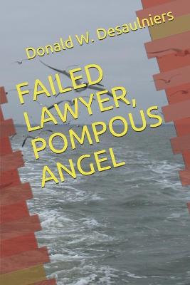 Book cover for Failed Lawyer, Pompous Angel