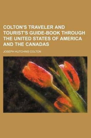 Cover of Colton's Traveler and Tourist's Guide-Book Through the United States of America and the Canadas