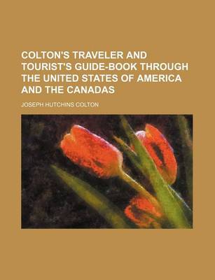 Book cover for Colton's Traveler and Tourist's Guide-Book Through the United States of America and the Canadas