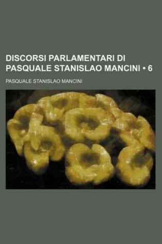 Cover of Discorsi Parlamentari Di Pasquale Stanislao Mancini (6)